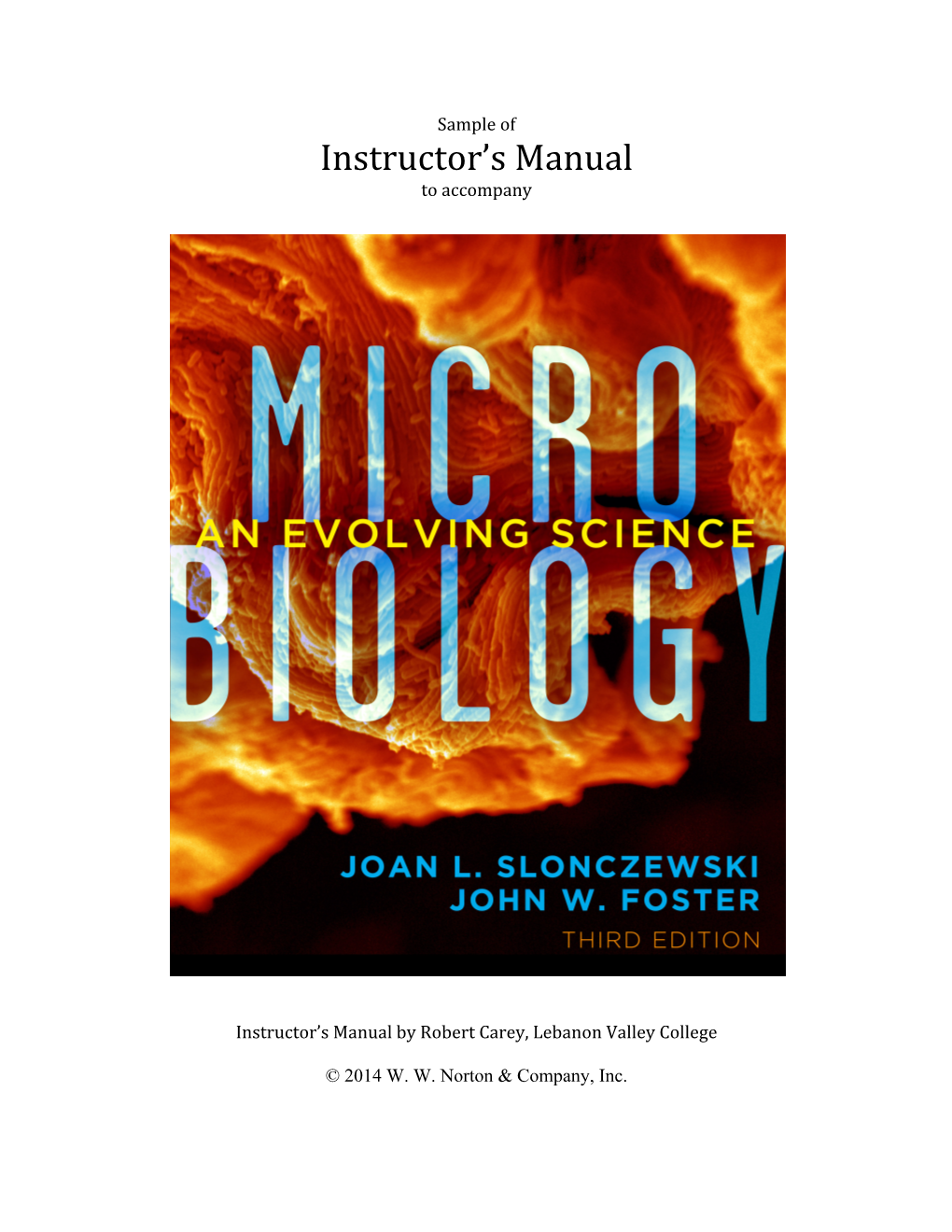 Instructor's Manual for Microbiology: an Evolving Science, 3E Slonczewski and Foster © 2014 W