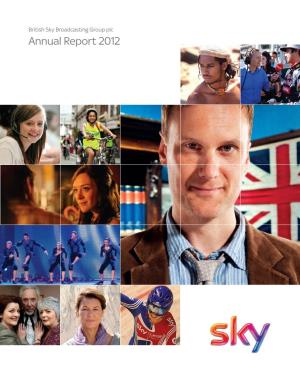 Annual Report 2012 Plc Group Broadcasting Sky British Annu a L Repo R T 2012 ANNUAL REPORT 2012 Business Review