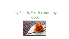 Key Points for Ferment Foods