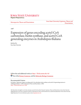 Expression of Genes Encoding Acetyl-Coa Carboxylase, Biotin Synthase, and Acetyl-Coa Generating Enzymes in Arabidopsis Thaliana Jinshan Ke Iowa State University