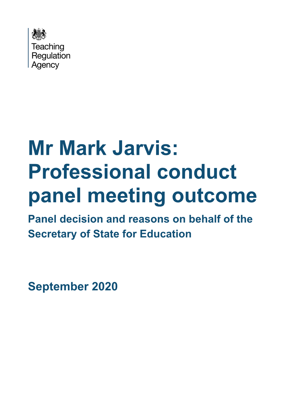 Mr Mark Jarvis: Professional Conduct Panel Meeting Outcome Panel Decision and Reasons on Behalf of the Secretary of State for Education
