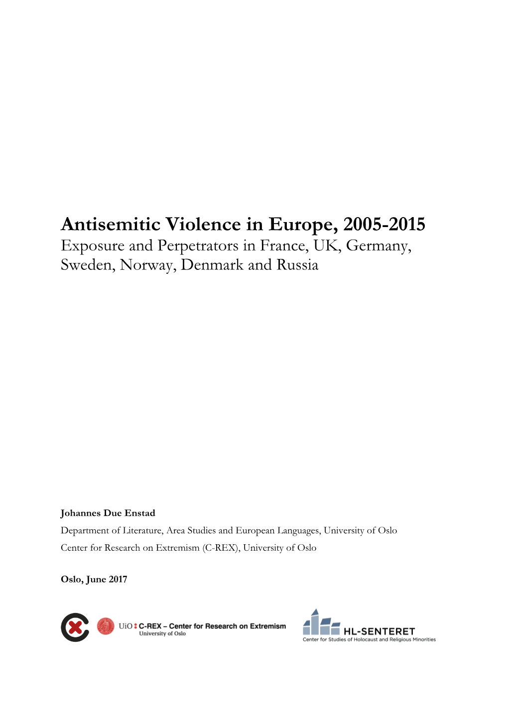 Antisemitic Violence in Europe, 2005-2015 Exposure and Perpetrators in France, UK, Germany, Sweden, Norway, Denmark and Russia