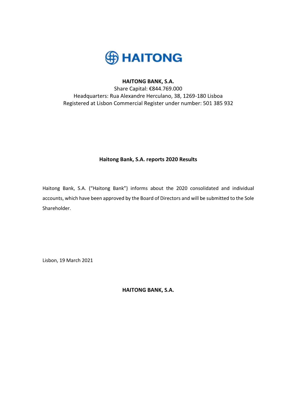 HAITONG BANK, S.A. Share Capital: €844.769.000 Headquarters: Rua Alexandre Herculano, 38, 1269-180 Lisboa Registered at Lisbon