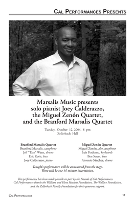 Marsalis Music Presents Solo Pianist Joey Calderazzo, the Miguel Zenón Quartet, and the Branford Marsalis Quartet Tuesday, October 12, 2004, 8 Pm Zellerbach Hall