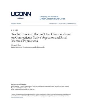 Trophic Cascade Effects of Deer Overabundance on Connecticut's Native Vegetation and Small Mammal Populations Megan A