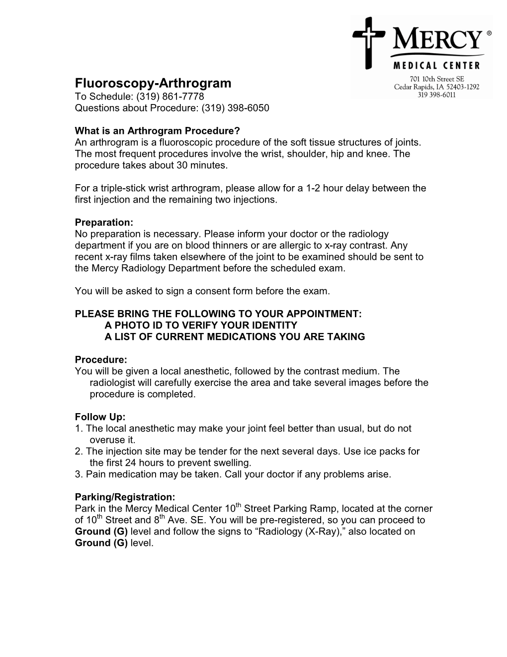 Fluoroscopy-Arthrogram to Schedule: (319) 861-7778 Questions About Procedure: (319) 398-6050