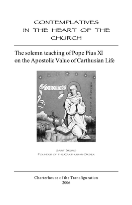 CONTEMPLATIVES in the HEART of the CHURCH the Solemn Teaching of Pope Pius XI on the Apostolic Value of Carthusian Life