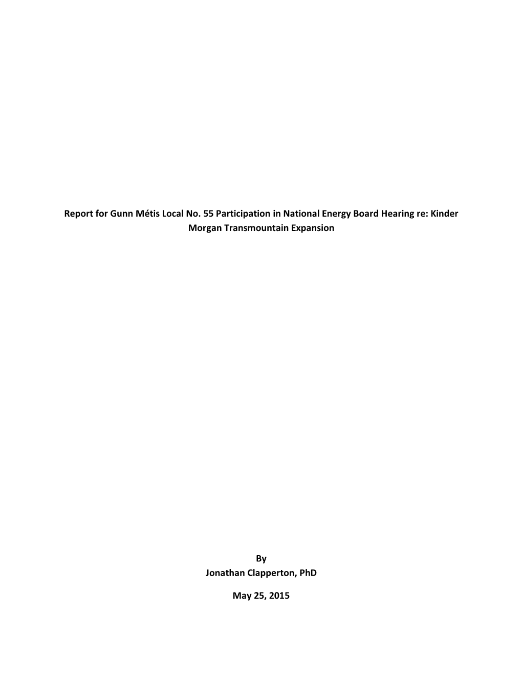 Report for Gunn Métis Local No. 55 Participation in National Energy Board Hearing Re: Kinder Morgan Transmountain Expansion