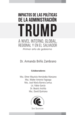 IMPACTOS DE LAS POLÍTICAS DE LA ADMINISTRACIÓN TRUMP a NIVEL INTERNO, GLOBAL, REGIONAL Y EN EL SALVADOR Primer Año De Gobierno