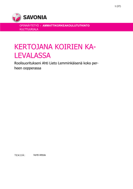 KERTOJANA KOIRIEN KA- LEVALASSA Roolisuoritukseni Ahti Lieto Lemminkäisenä Koko Per- Heen Oopperassa