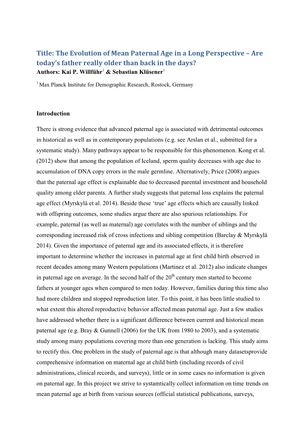 The Evolution of Mean Paternal Age in a Long Perspective – Are Today’S Father Really Older Than Back in the Days? Authors: Kai P