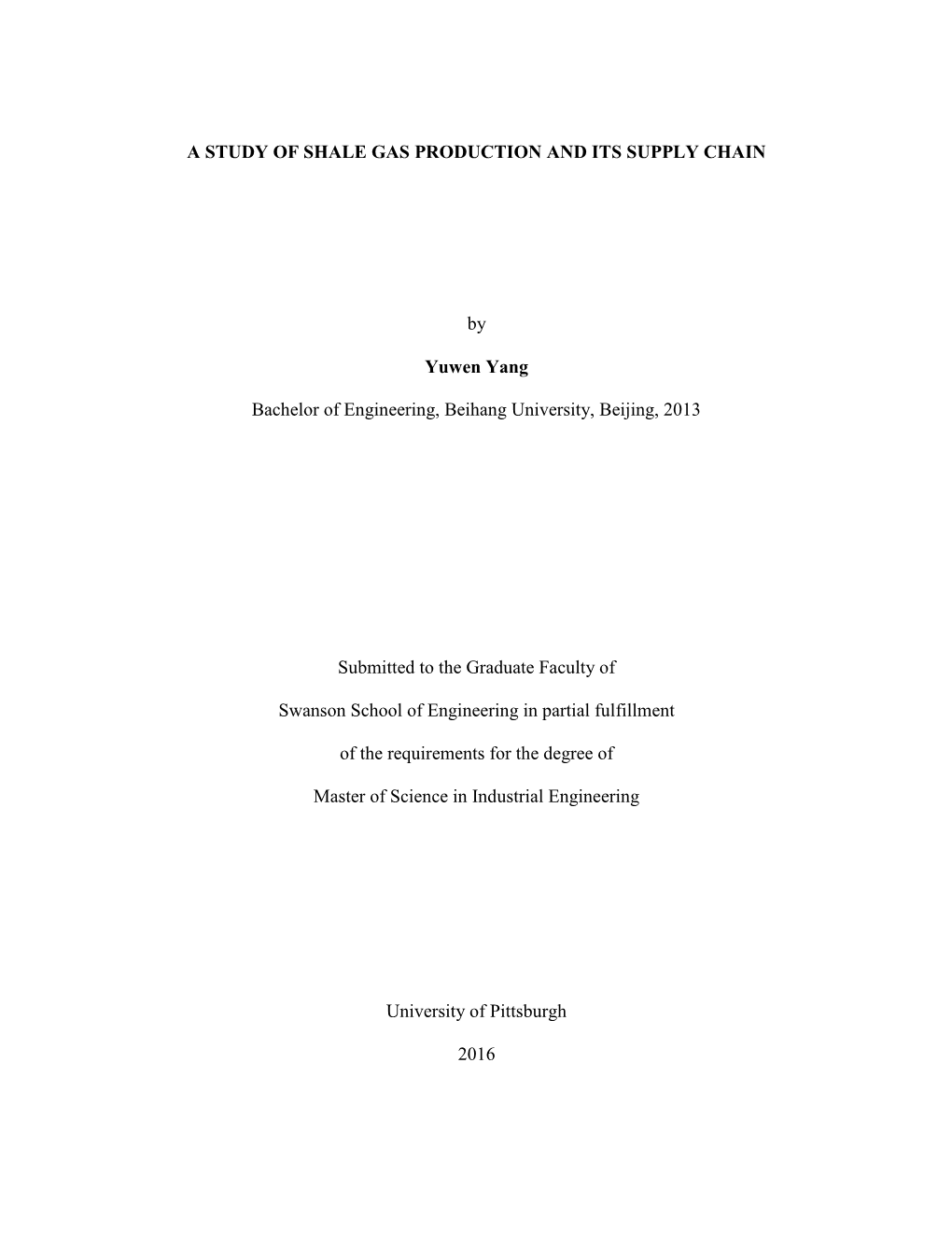 A STUDY of SHALE GAS PRODUCTION and ITS SUPPLY CHAIN by Yuwen Yang Bachelor of Engineering, Beihang University, Beijing, 2013 Su