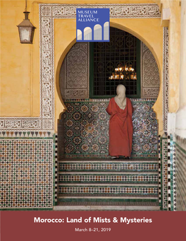 Morocco: Land of Mists & Mysteries March 8–21, 2019 MUSEUM TRAVEL ALLIANCE