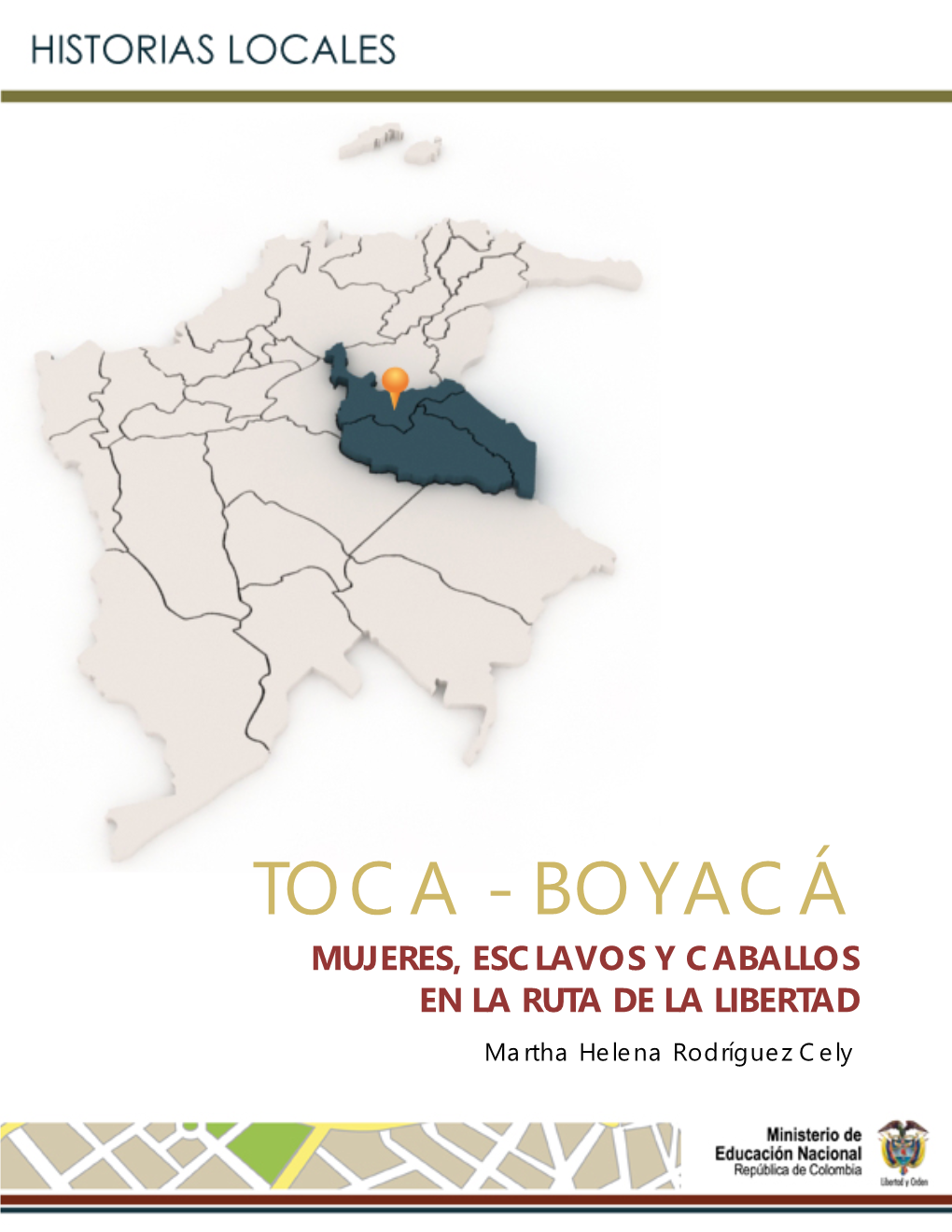 Toca - Boyacá Mujeres, Esclavos Y Caballos En La Ruta De La Libertad