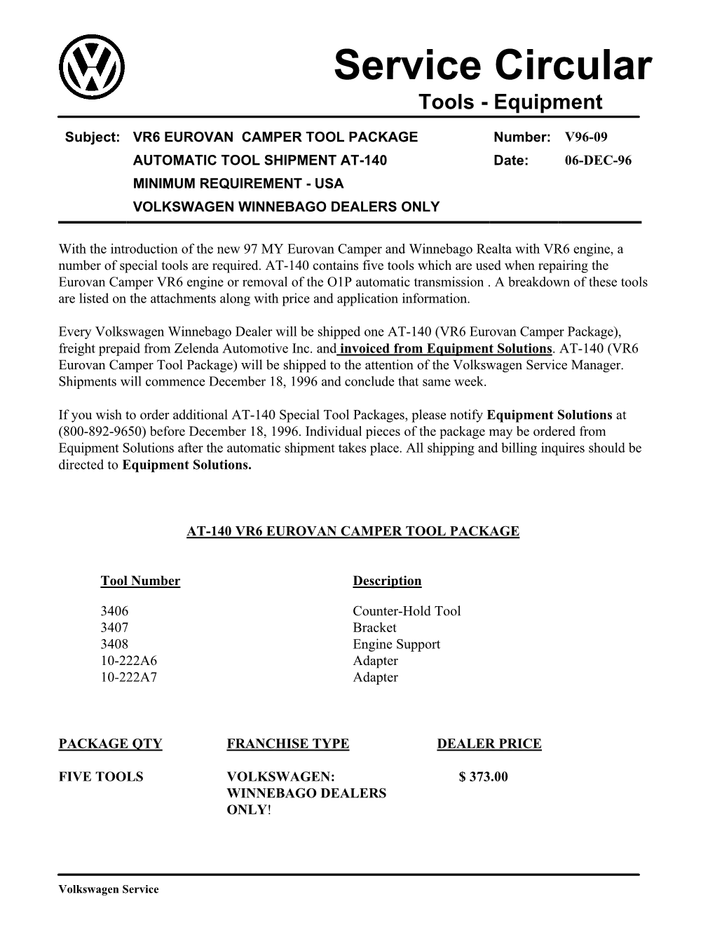 V96-09 AUTOMATIC TOOL SHIPMENT AT-140 Date: 06-DEC-96 MINIMUM REQUIREMENT - USA VOLKSWAGEN WINNEBAGO DEALERS ONLY