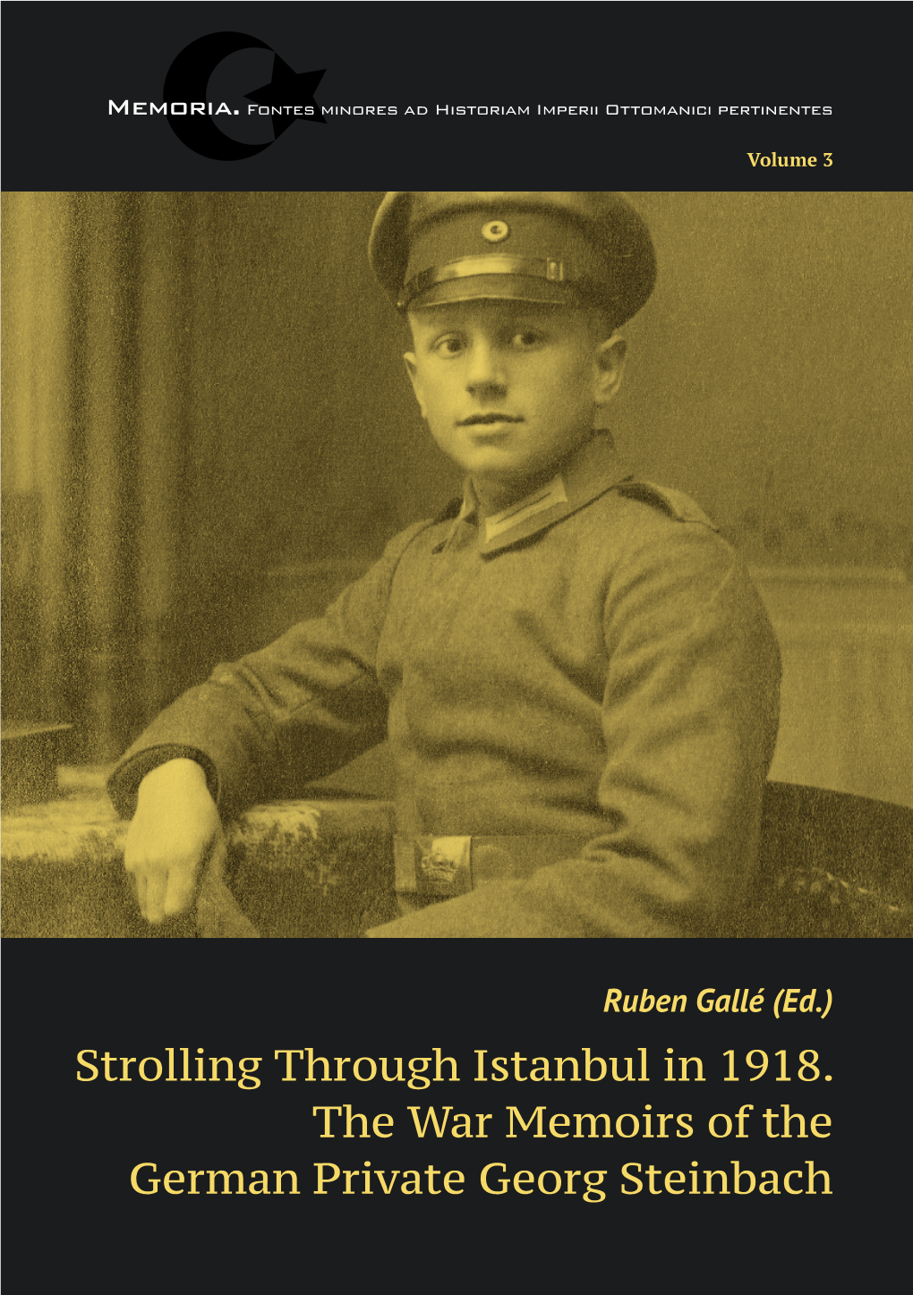 Strolling Through Istanbul in 1918. the War Memoirs of the German Private Georg Steinbach