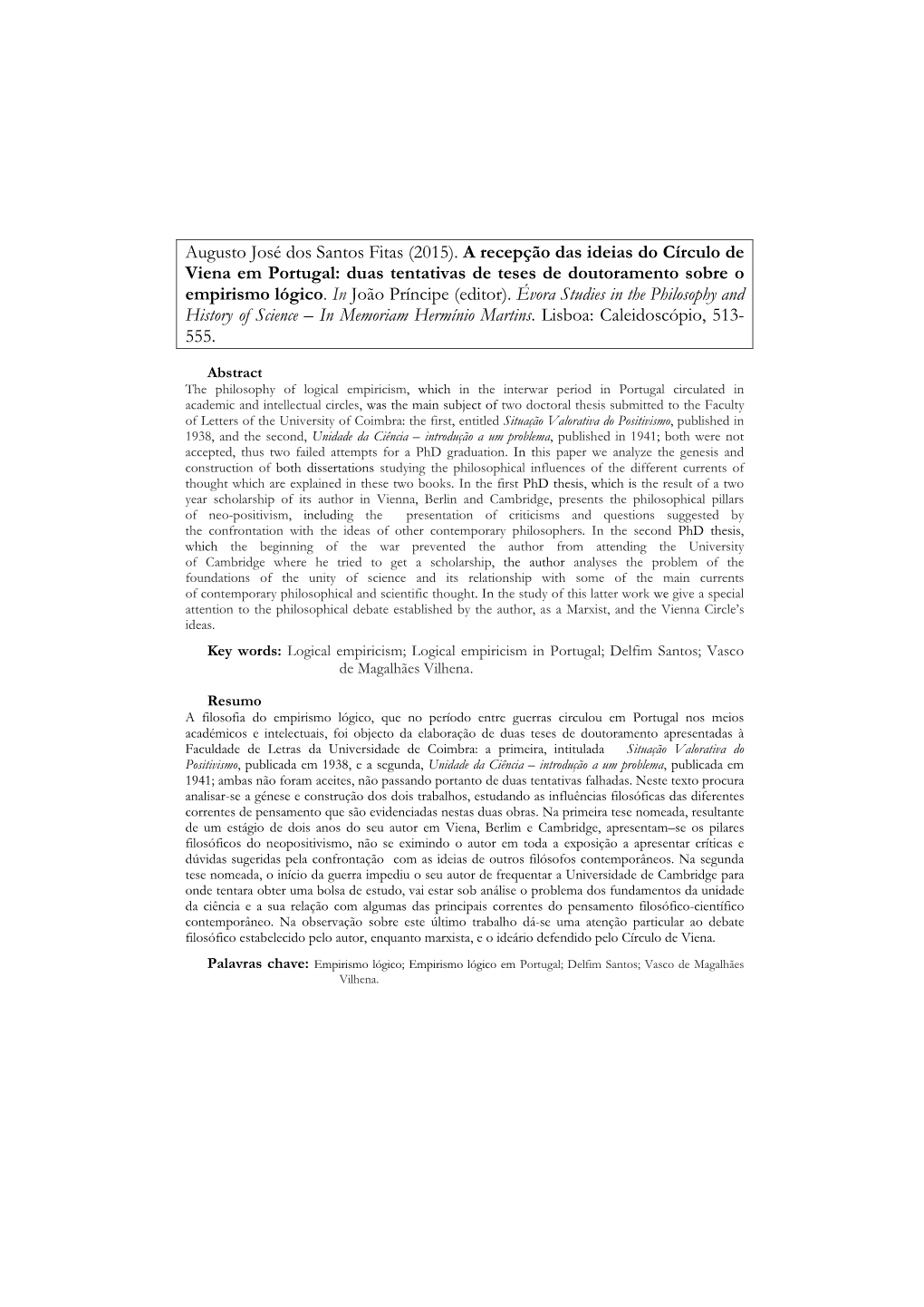 Augusto José Dos Santos Fitas (2015). a Recepção Das Ideias Do Círculo De Viena Em Portugal: Duas Tentativas De Teses De Doutoramento Sobre O Empirismo Lógico