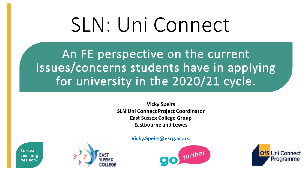 Vicky Speirs SLN:Uni Connect Project Coordinator East Sussex College Group Eastbourne and Lewes