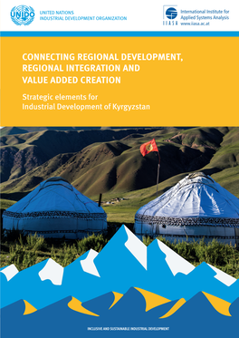 CONNECTING REGIONAL DEVELOPMENT, REGIONAL INTEGRATION and VALUE ADDED CREATION Strategic Elements for Industrial Development of Kyrgyzstan