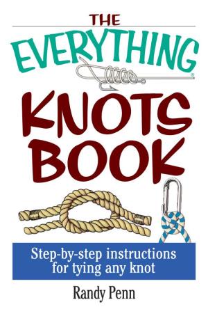 Everything Knots Book : Step-By-Step Instructions for Tying Any Knot