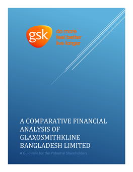 A COMPARATIVE FINANCIAL ANALYSIS of GLAXOSMITHKLINE BANGLADESH LIMITED a Guideline for the Potential Shareholders