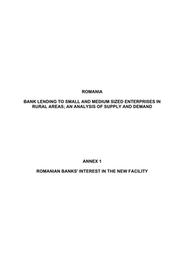 ROMANIA: Bank Lending to Small and Medium Sized Enterprises in Rural Areas; an Analysis of Supply and Demand Annex 1: Romanian Banks' Interest in the New Facility