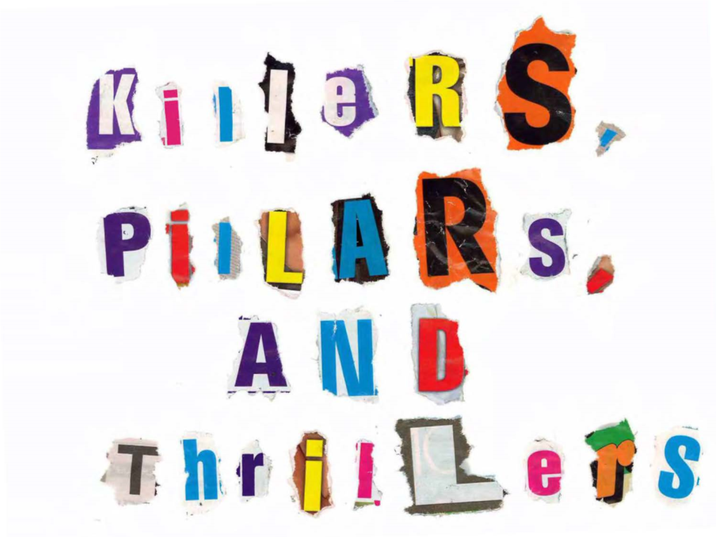 Killers, Pillars, and Thrillers