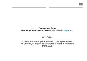 Transforming Print: Key Issues Affecting the Development of Londonprintstudio John Phillips a Thesis Submitted in Partial Fulfil