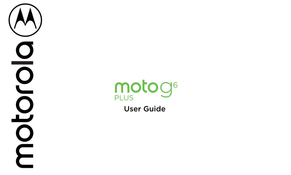 Moto G6 Plus (XT1926-2/XT1926-3/XT1926-5/XT1926-9) Manual Number: SSC8C27253-B Get More Help