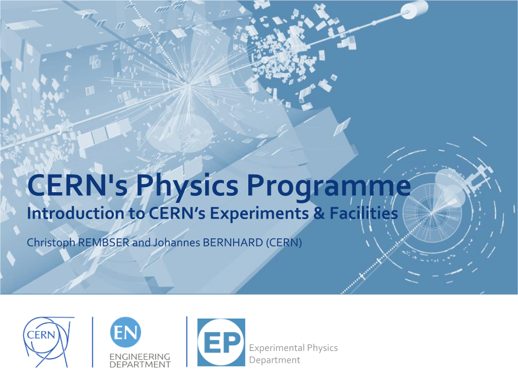 CERN's Physics Programme Introduction to CERN's Experiments