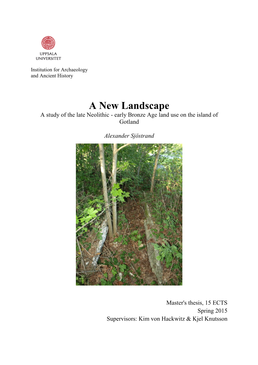 A New Landscape a Study of the Late Neolithic - Early Bronze Age Land Use on the Island of Gotland