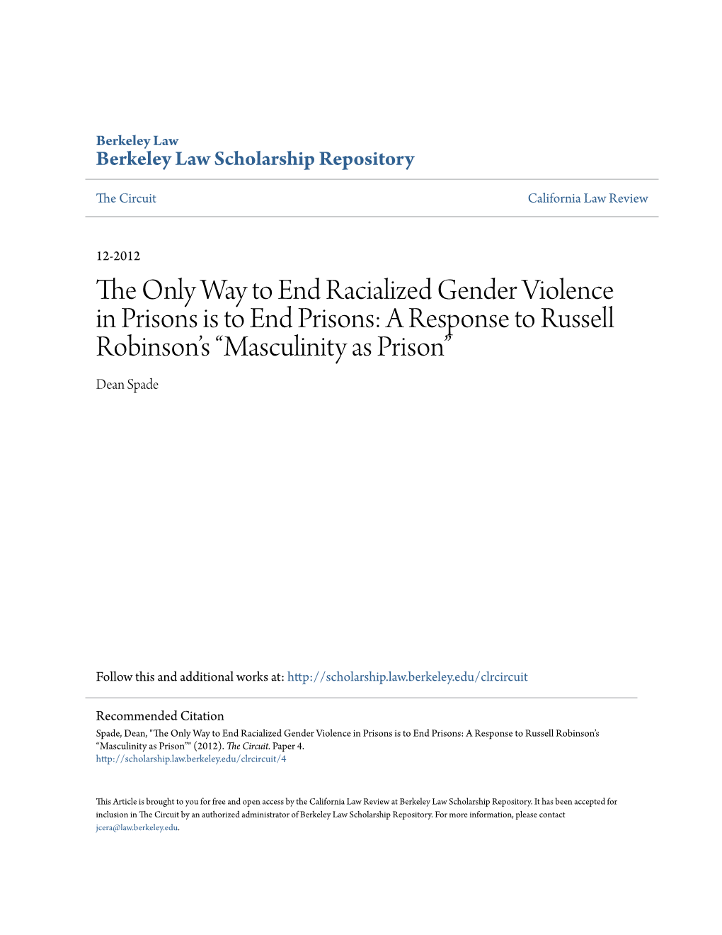 The Only Way to End Racialized Gender Violence in Prisons Is to End Prisons: a Response to Russell Robinson’S “Masculinity As Prison” Dean Spade