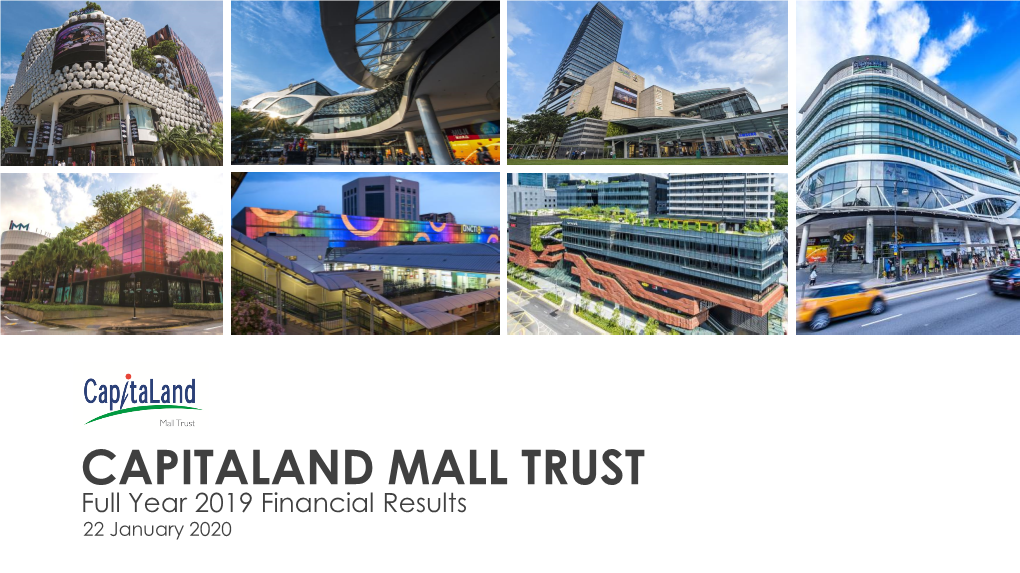 CAPITALAND MALL TRUST Full Year 2019 Financial Results 22 January 2020 Disclaimer