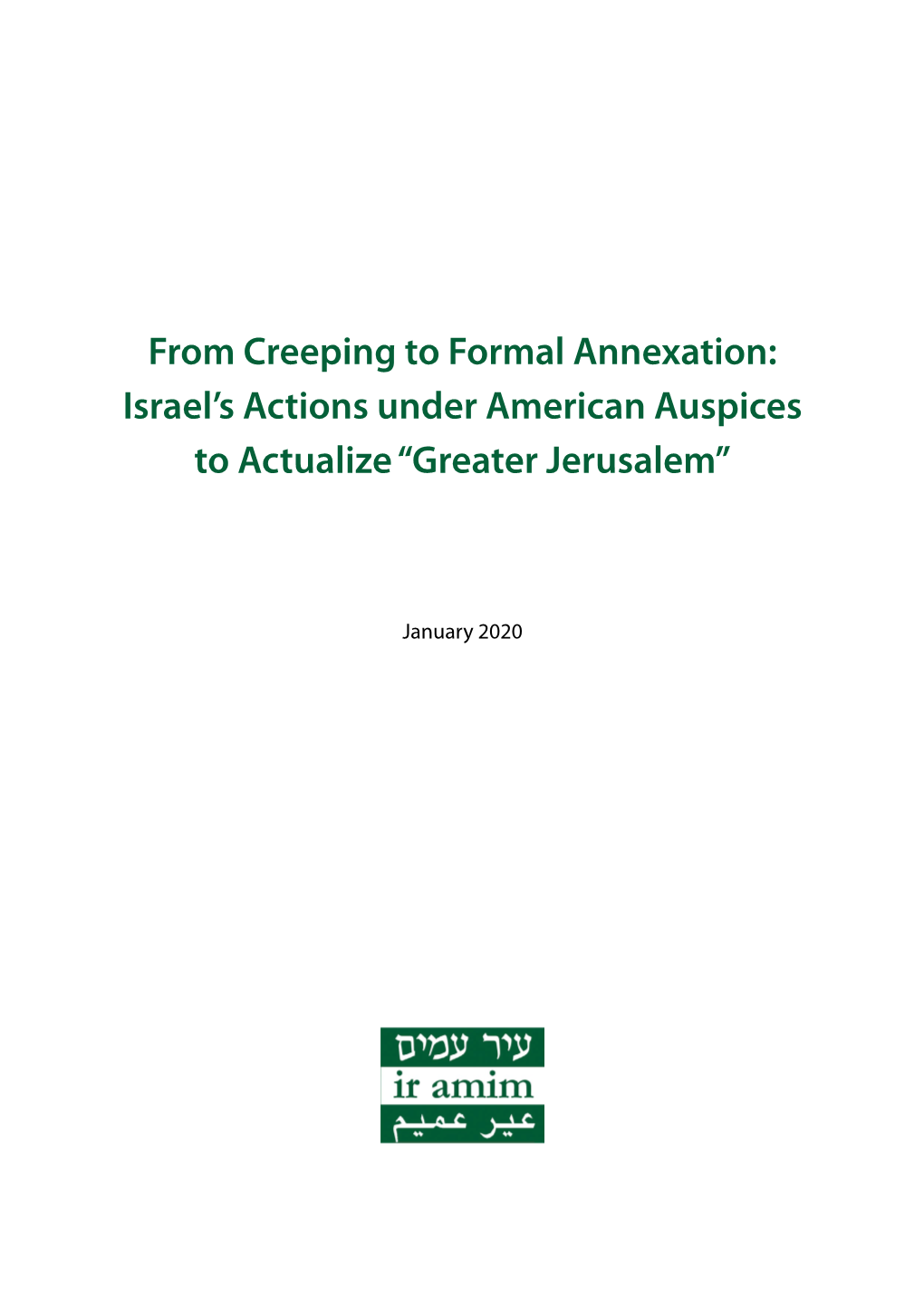 From Creeping to Formal Annexation: Israel's Actions Under American Auspices to Actualize “Greater Jerusalem”