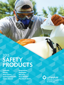 2013 SAFETY PRODUCTS Coveralls Respirators Gloves Flashlights Shoe Covers Bee Suits Spill Response Kits First Aid Kits Safety Glasses Plus Much More! INTRODUCTION