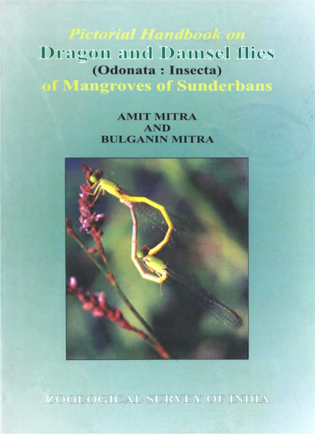 Pictorial Handbook on COMMON DRAGON and DAMSEL FLIES (ODONATA: INSECTA) of Mangroves of Sundarbans, India