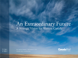 An Extraordinary Future a Strategic Vision for Western Canada
