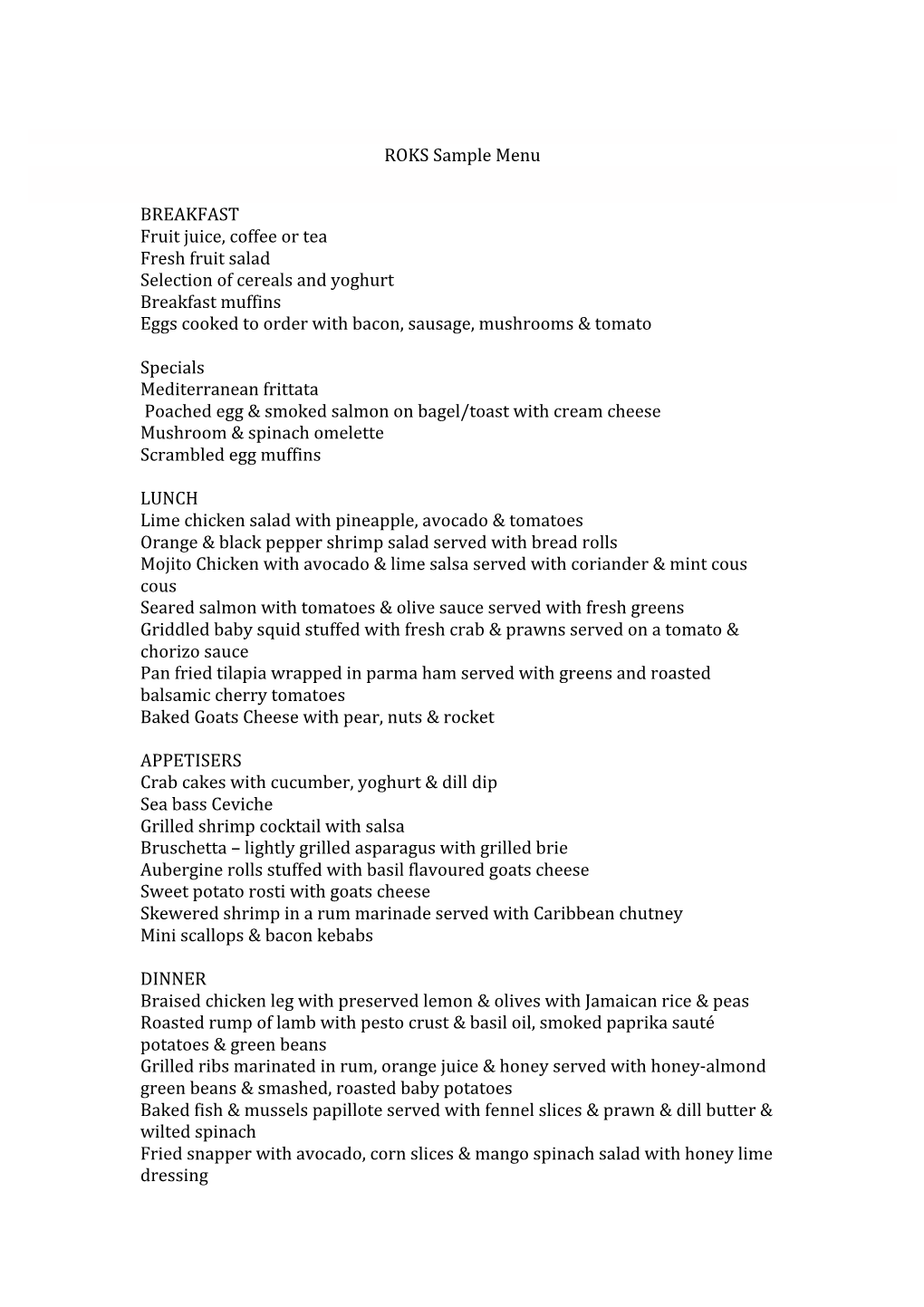 ROKS Sample Menu BREAKFAST Fruit Juice, Coffee Or Tea Fresh Fruit