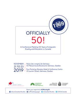 OFFICIALLY 50! a Conference Marking 50 Years of Linguistic Duality and Education in Canada