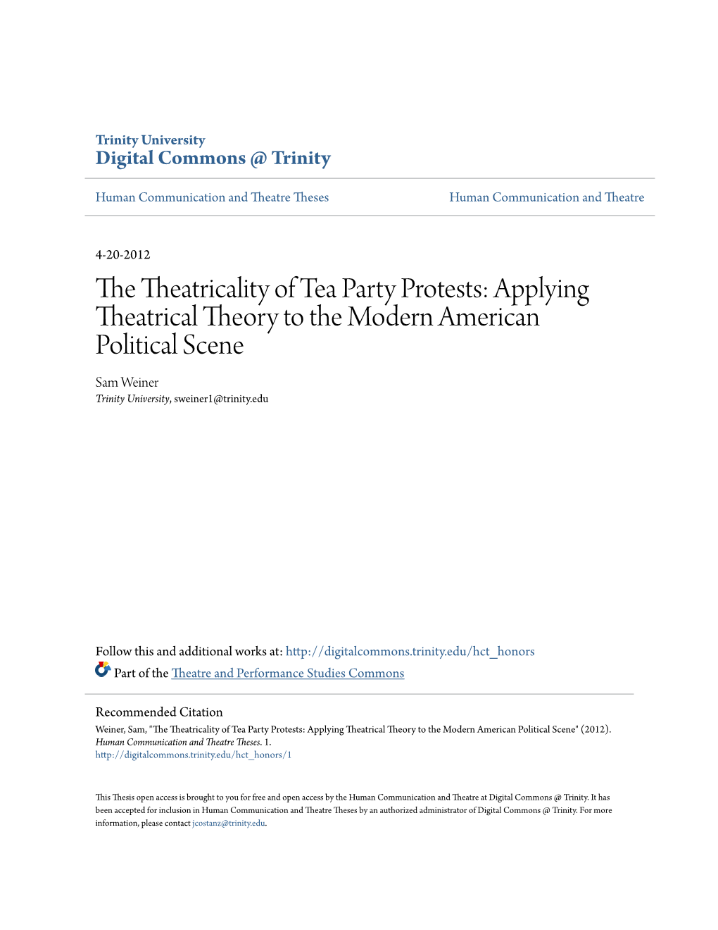 The Theatricality of Tea Party Protests: Applying Theatrical Theory to the Modern American Political Scene Sam Weiner Trinity University, Sweiner1@Trinity.Edu