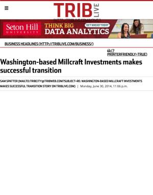 WASHINGTON-BASED MILLCRAFT INVESTMENTS MAKES SUCCESSFUL TRANSITION STORY on TRIBLIVE.COM) | Monday, June 30, 2014, 11:06 P.M