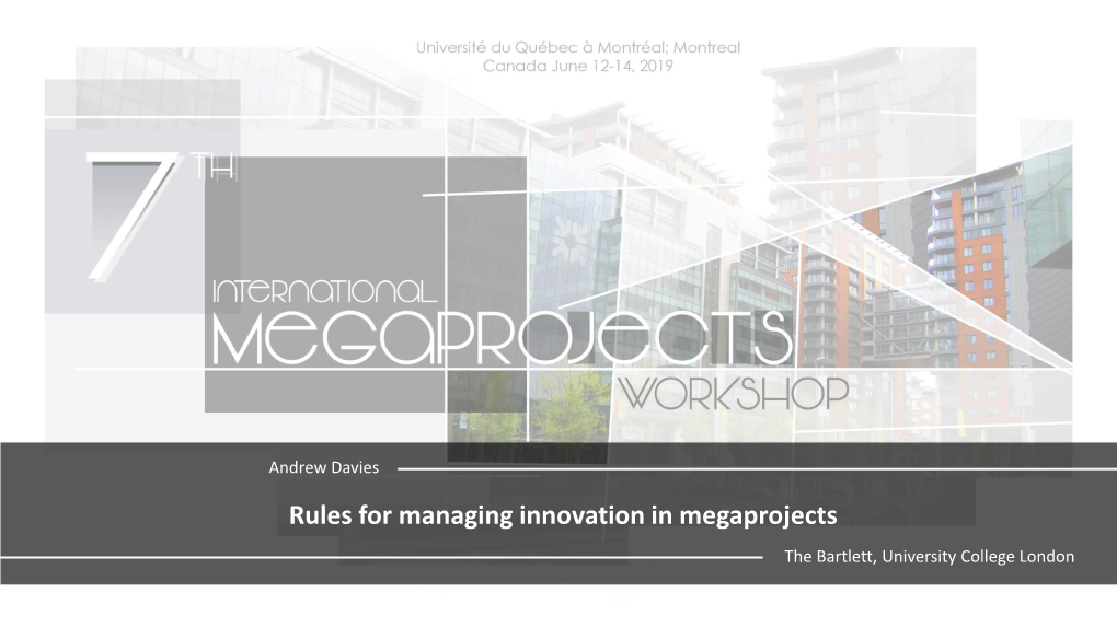 Rules for Managing Innovation in Megaprojects the Bartlett, University College London Innovation