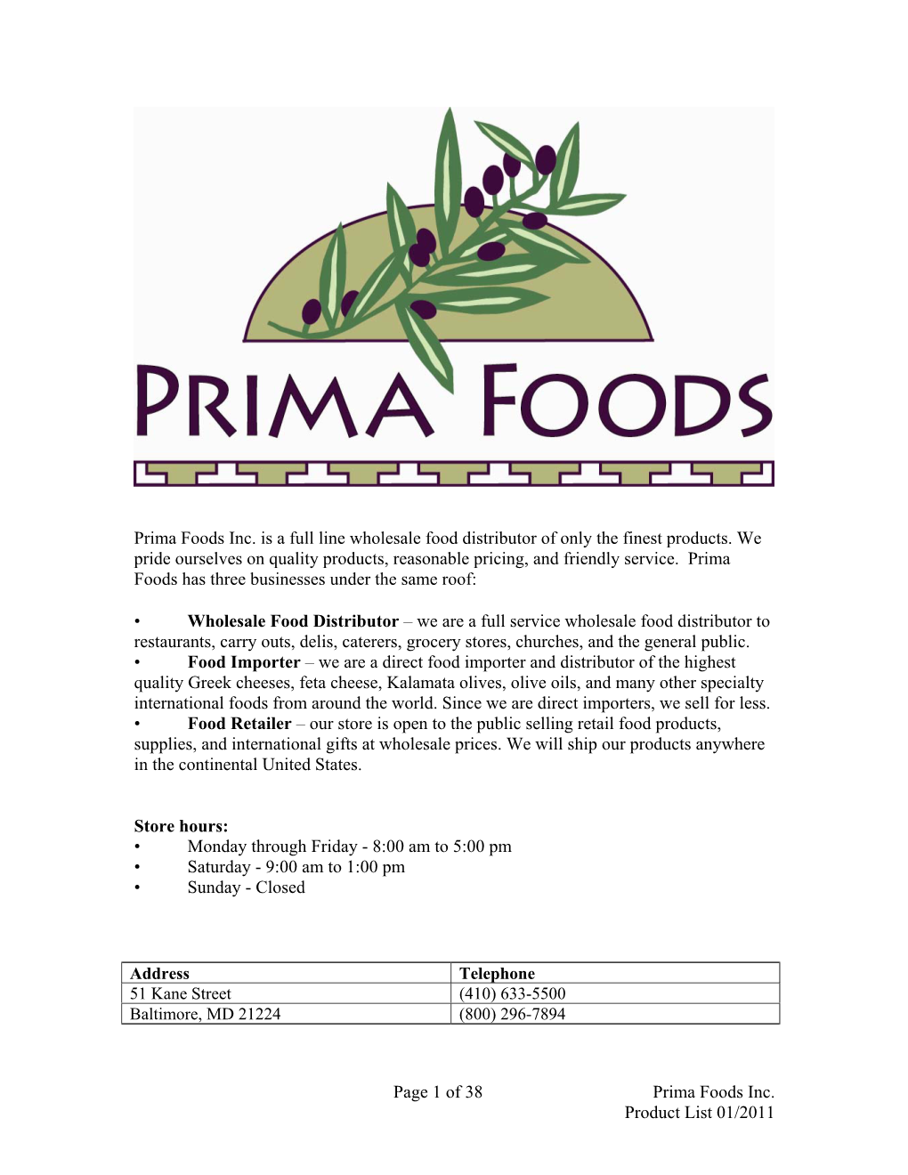 Prima Foods Inc. Is a Full Line Wholesale Food Distributor of Only the Finest Products. We Pride Ourselves on Quality Products