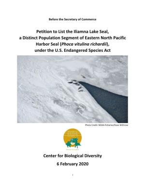Petition to List the Iliamna Lake Seal, a Distinct Population Segment of Eastern North Pacific Harbor Seal (Phoca Vitulina Richardii), Under the U.S