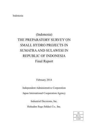 (Indonesia) the PREPARATORY SURVEY on SMALL HYDRO PROJECTS in SUMATRA and SULAWESI in REPUBLIC of INDONESIA Final Report