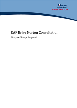 RAF Brize Norton Consultation Document on the Proposed Changes to the Controlled Airspace (CAS) Designed to Protect Aircraft Inbound and Outbound from the Aerodrome