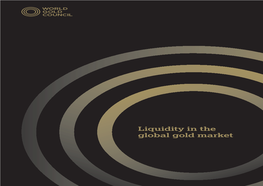 Liquidity in the Global Gold Market About the World Gold Council Contents