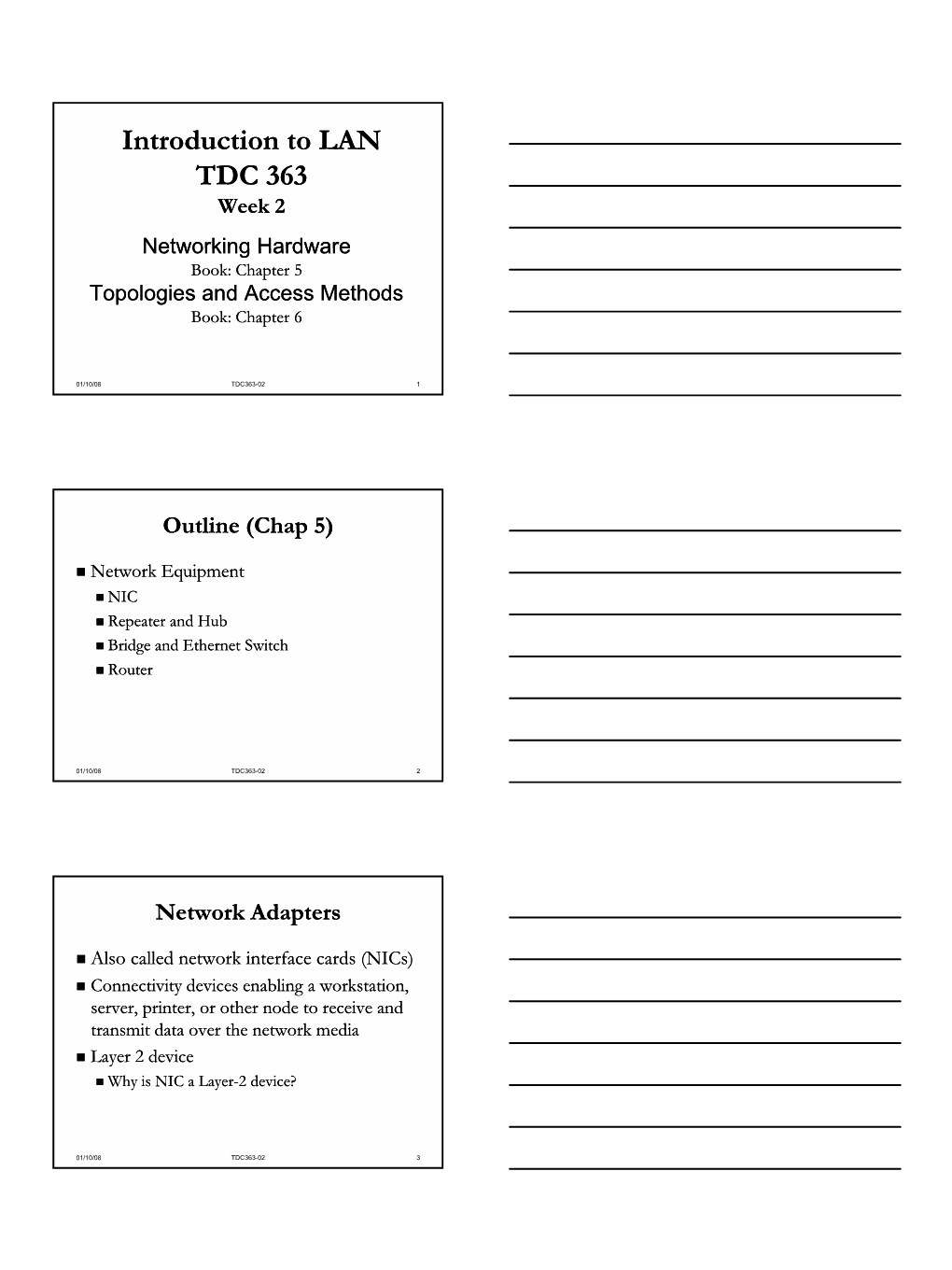 Introduction to LAN TDC 363 Week 2 Networking Hardware Book: Chapter 5 Topologies and Access Methods Book: Chapter 6