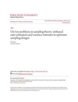 Unbiased Ratio Estimators and Variance Estimates in Optimum Sampling Designs Alan Ross Iowa State University