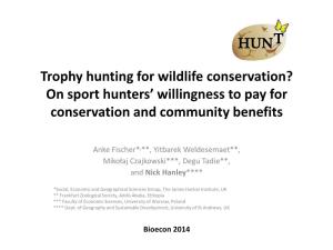 Trophy Hunting for Wildlife Conservation? on Sport Hunters’ Willingness to Pay for Conservation and Community Benefits